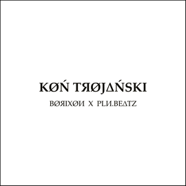 BORIXON x PLN.BEATZ - KOŃ TROJAŃSKI